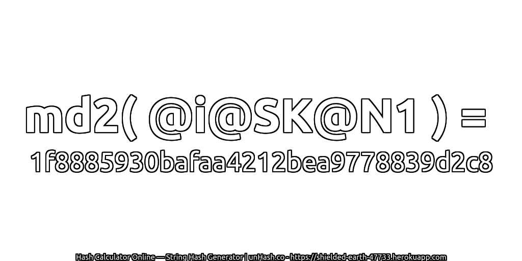 md2( @i@SK@N1 ) = 1f8885930bafaa4212bea9778839d2c8 | unHash.co