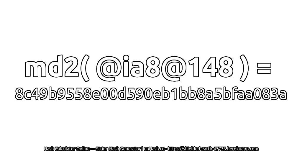 md2( @ia8@148 ) = 8c49b9558e00d590eb1bb8a5bfaa083a | unHash.co