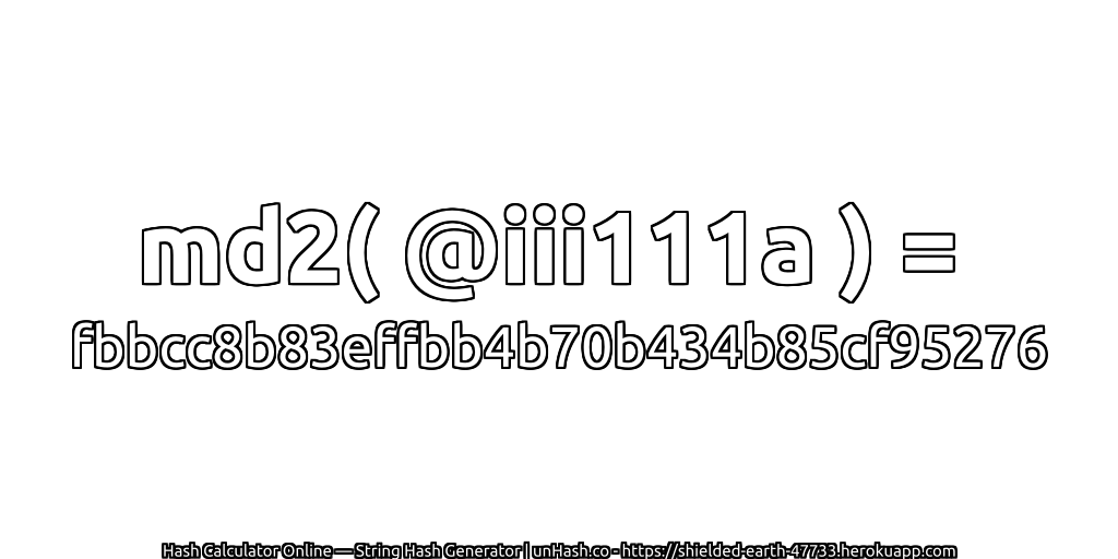 md2( @iii111a ) = fbbcc8b83effbb4b70b434b85cf95276 | unHash.co