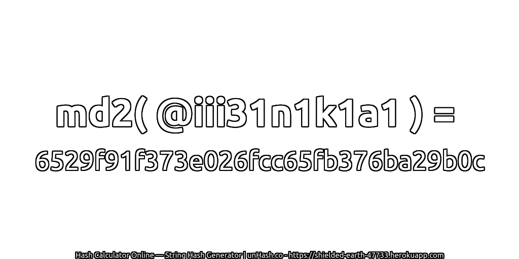 md2( @iii31n1k1a1 ) = 6529f91f373e026fcc65fb376ba29b0c | unHash.co