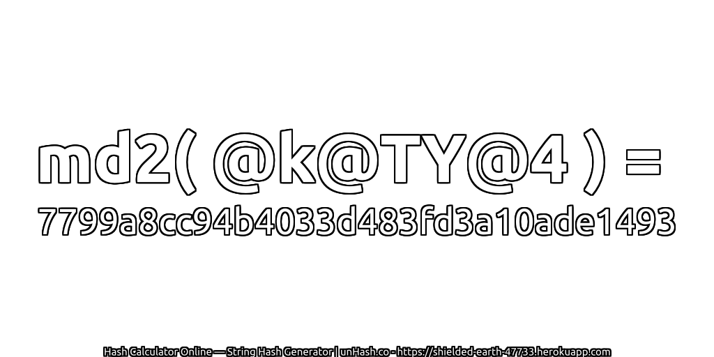 md2( @k@TY@4 ) = 7799a8cc94b4033d483fd3a10ade1493 | unHash.co