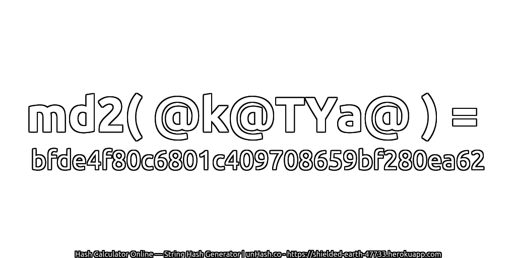 md2( @k@TYa@ ) = bfde4f80c6801c409708659bf280ea62 | unHash.co