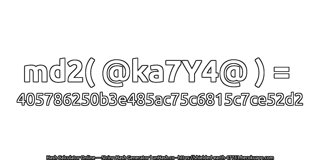 md2( @ka7Y4@ ) = 405786250b3e485ac75c6815c7ce52d2 | unHash.co