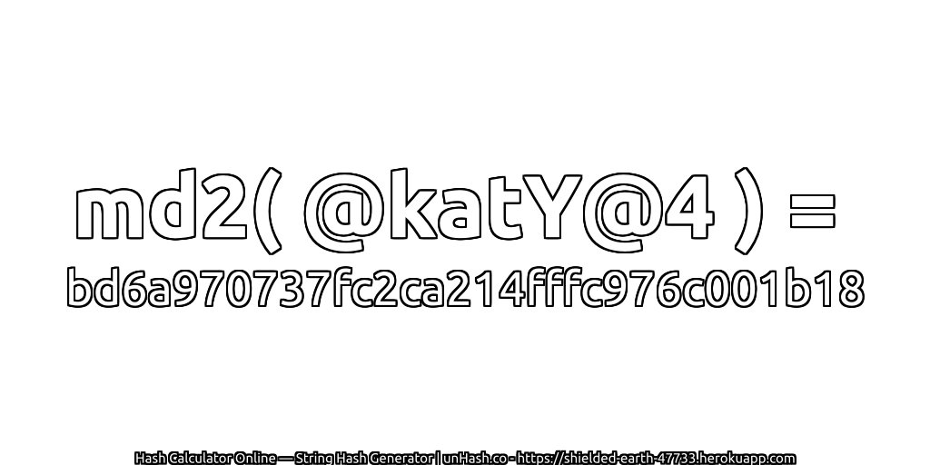 md2( @katY@4 ) = bd6a970737fc2ca214fffc976c001b18 | unHash.co
