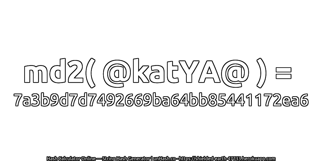 md2( @katYA@ ) = 7a3b9d7d7492669ba64bb85441172ea6 | unHash.co