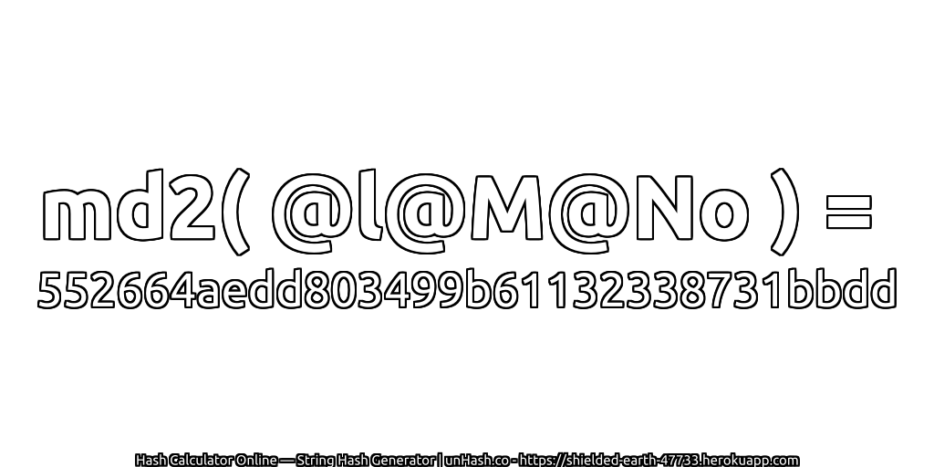 md2( @l@M@No ) = 552664aedd803499b61132338731bbdd | unHash.co