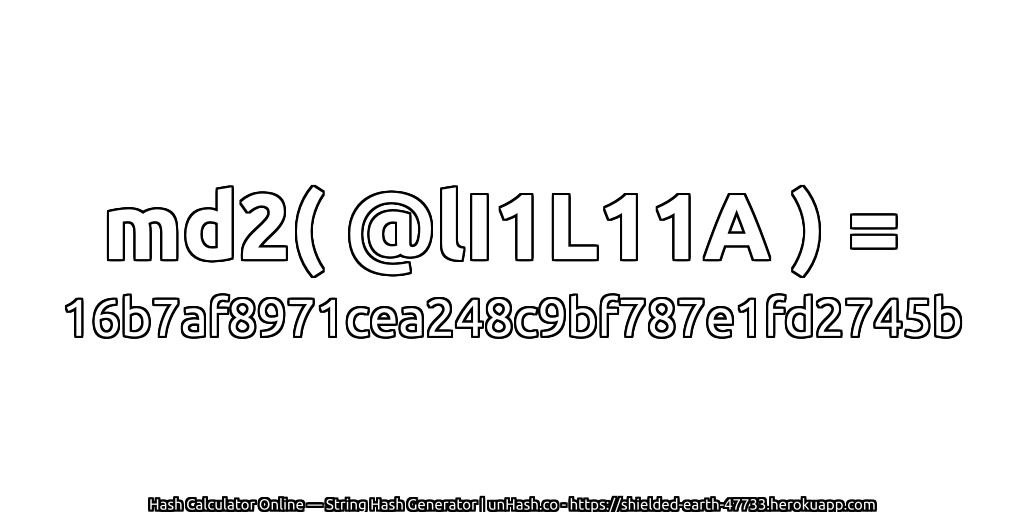 md2( @lI1L11A ) = 16b7af8971cea248c9bf787e1fd2745b | unHash.co
