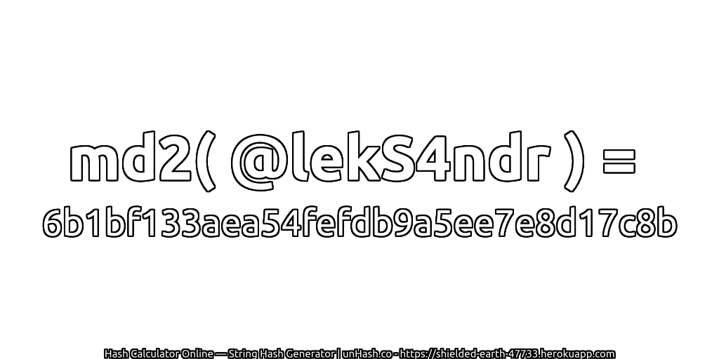 md2( @lekS4ndr ) = 6b1bf133aea54fefdb9a5ee7e8d17c8b | unHash.co