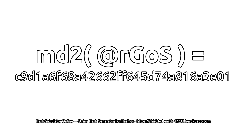 md2( @rGoS ) = c9d1a6f68a42662ff645d74a816a3e01 | unHash.co