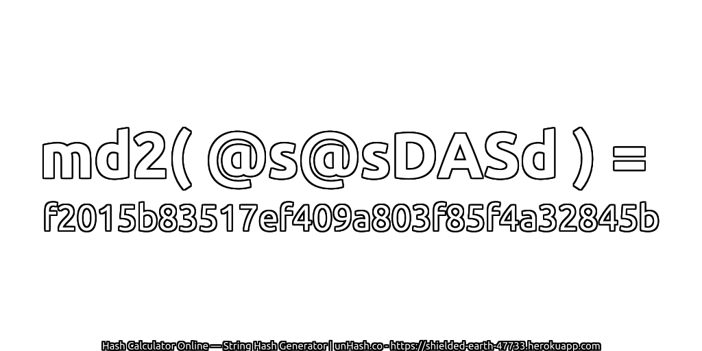 md2( @s@sDASd ) = f2015b83517ef409a803f85f4a32845b | unHash.co