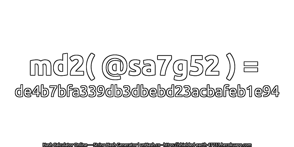 md2( @sa7g52 ) = de4b7bfa339db3dbebd23acbafeb1e94 | unHash.co