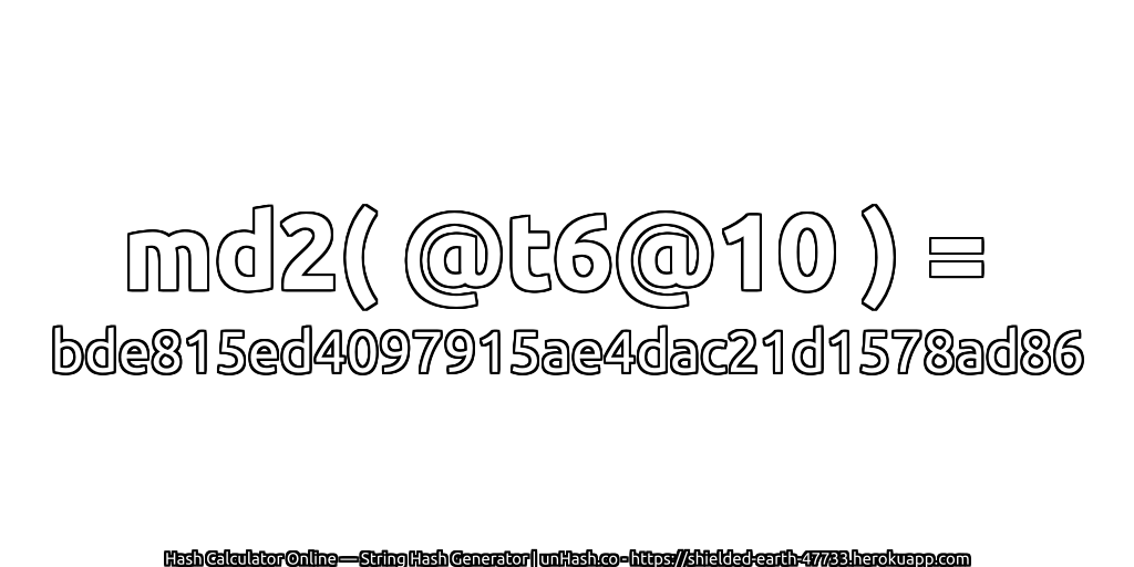 md2( @t6@10 ) = bde815ed4097915ae4dac21d1578ad86 | unHash.co