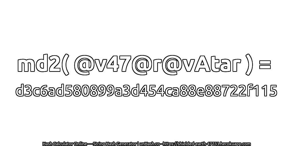 md2( @v47@r@vAtar ) = d3c6ad580899a3d454ca88e88722f115 | unHash.co