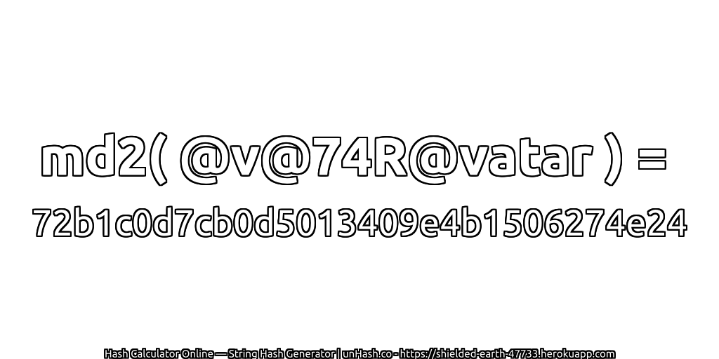md2( @v@74R@vatar ) = 72b1c0d7cb0d5013409e4b1506274e24 | unHash.co