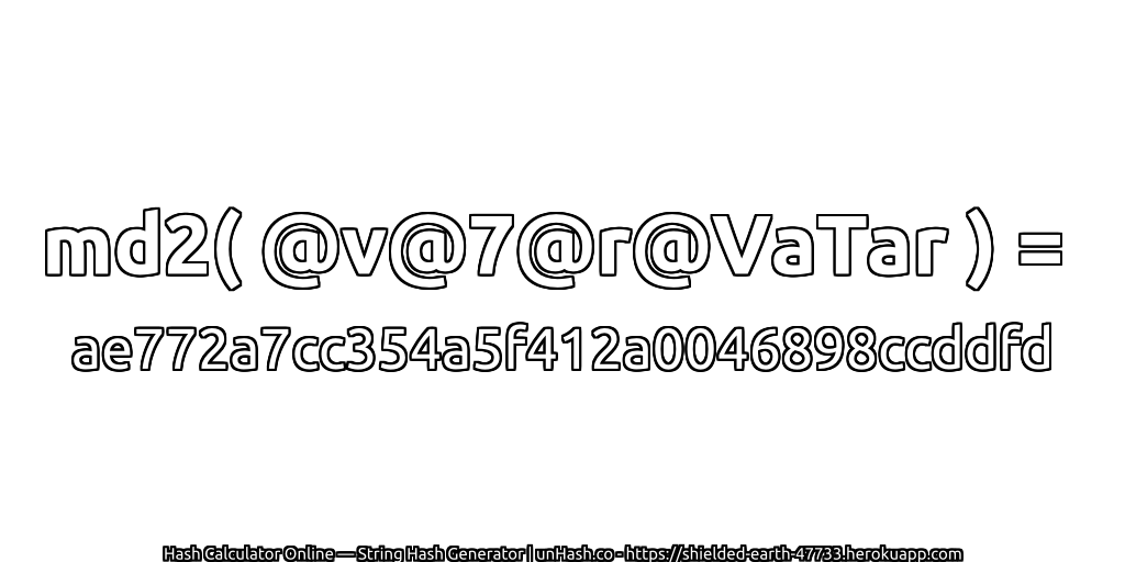 md2( @v@7@r@VaTar ) = ae772a7cc354a5f412a0046898ccddfd | unHash.co