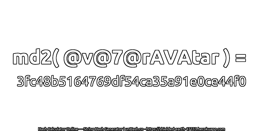 md2( @v@7@rAVAtar ) = 3fc48b5164769df54ca35a91e0ce44f0 | unHash.co