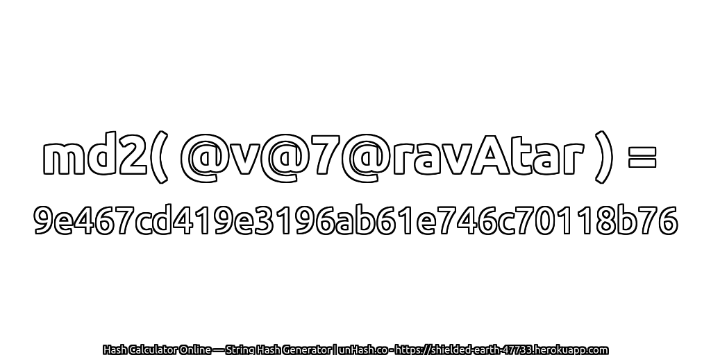 md2( @v@7@ravAtar ) = 9e467cd419e3196ab61e746c70118b76 | unHash.co