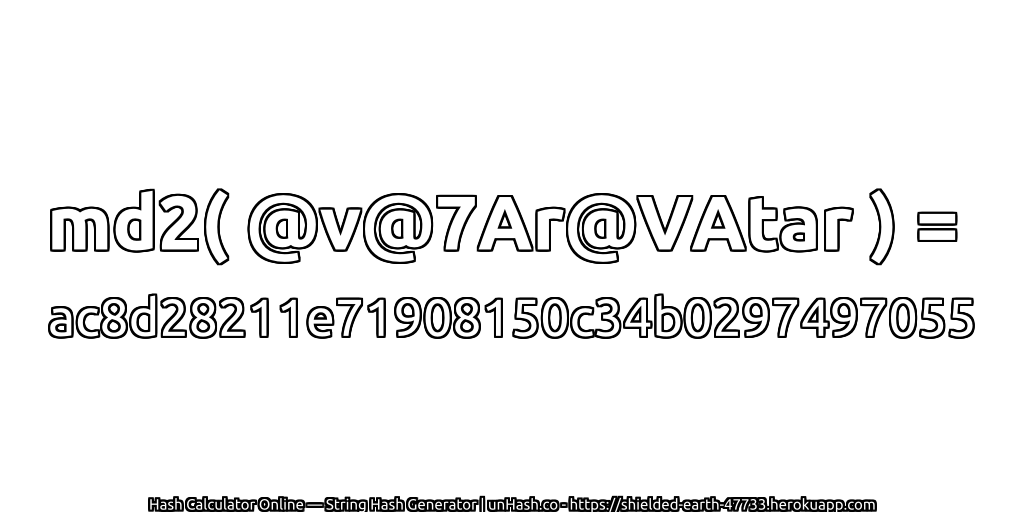 md2( @v@7Ar@VAtar ) = ac8d28211e71908150c34b0297497055 | unHash.co
