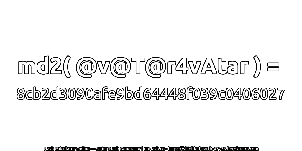 md2( @v@T@r4vAtar ) = 8cb2d3090afe9bd64448f039c0406027 | unHash.co