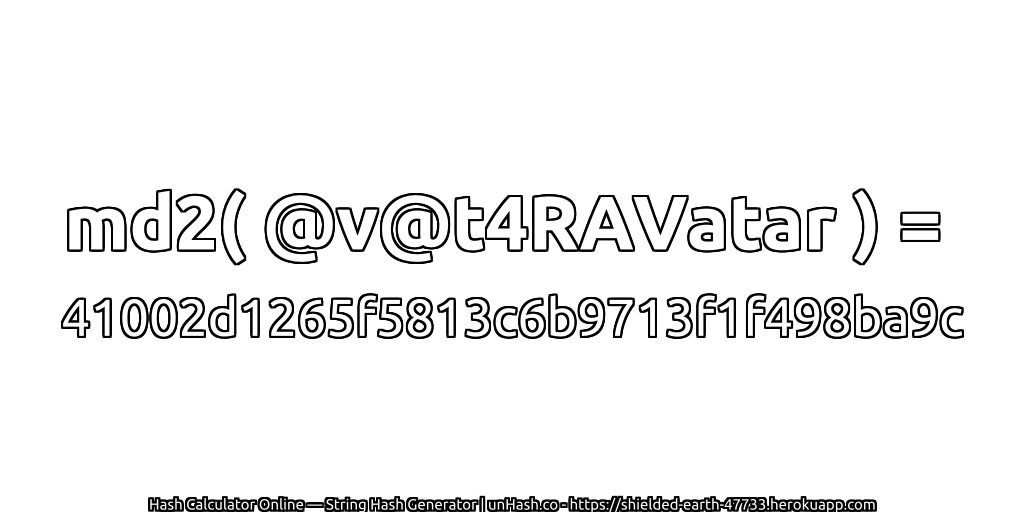 md2( @v@t4RAVatar ) = 41002d1265f5813c6b9713f1f498ba9c | unHash.co