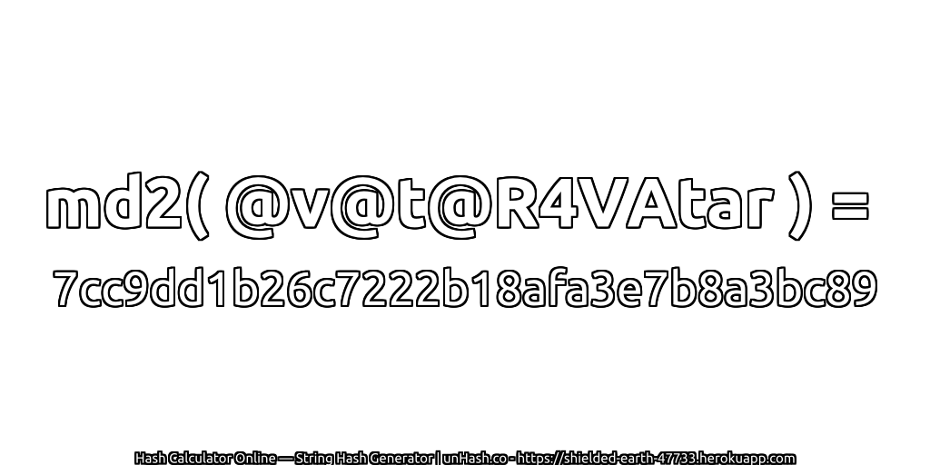 md2( @v@t@R4VAtar ) = 7cc9dd1b26c7222b18afa3e7b8a3bc89 | unHash.co