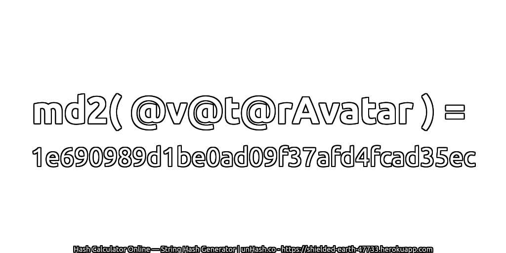 md2( @v@t@rAvatar ) = 1e690989d1be0ad09f37afd4fcad35ec | unHash.co