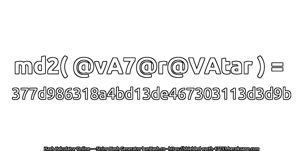 md2( @vA7@r@VAtar ) = 377d986318a4bd13de467303113d3d9b | unHash.co