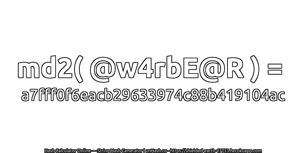 md2( @w4rbE@R ) = a7fff0f6eacb29633974c88b419104ac | unHash.co