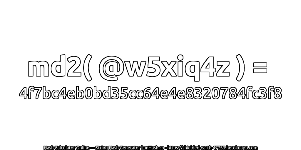 md2( @w5xiq4z ) = 4f7bc4eb0bd35cc64e4e8320784fc3f8 | unHash.co