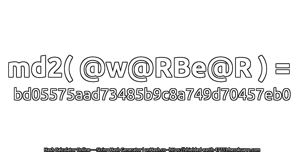 md2( @w@RBe@R ) = bd05575aad73485b9c8a749d70457eb0 | unHash.co