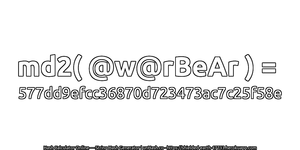 md2( @w@rBeAr ) = 577dd9efcc36870d723473ac7c25f58e | unHash.co