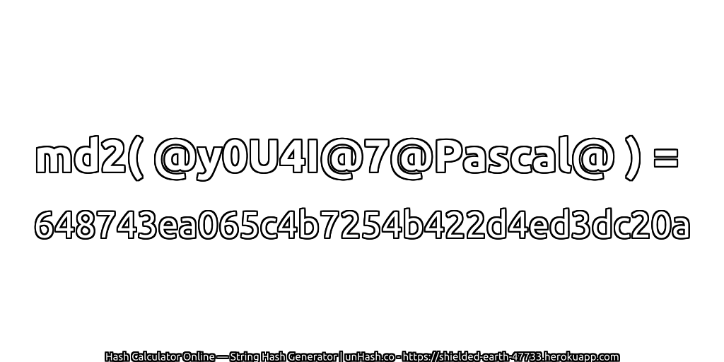 md2( @y0U4I@7@Pascal@ ) = 648743ea065c4b7254b422d4ed3dc20a | unHash.co