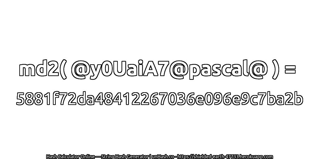 md2( @y0UaiA7@pascal@ ) = 5881f72da48412267036e096e9c7ba2b | unHash.co