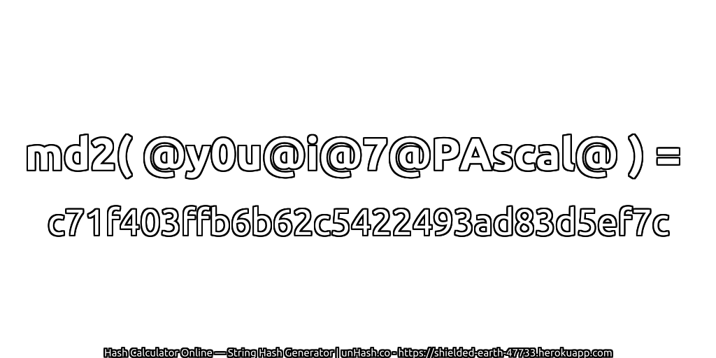 md2( @y0u@i@7@PAscal@ ) = c71f403ffb6b62c5422493ad83d5ef7c | unHash.co