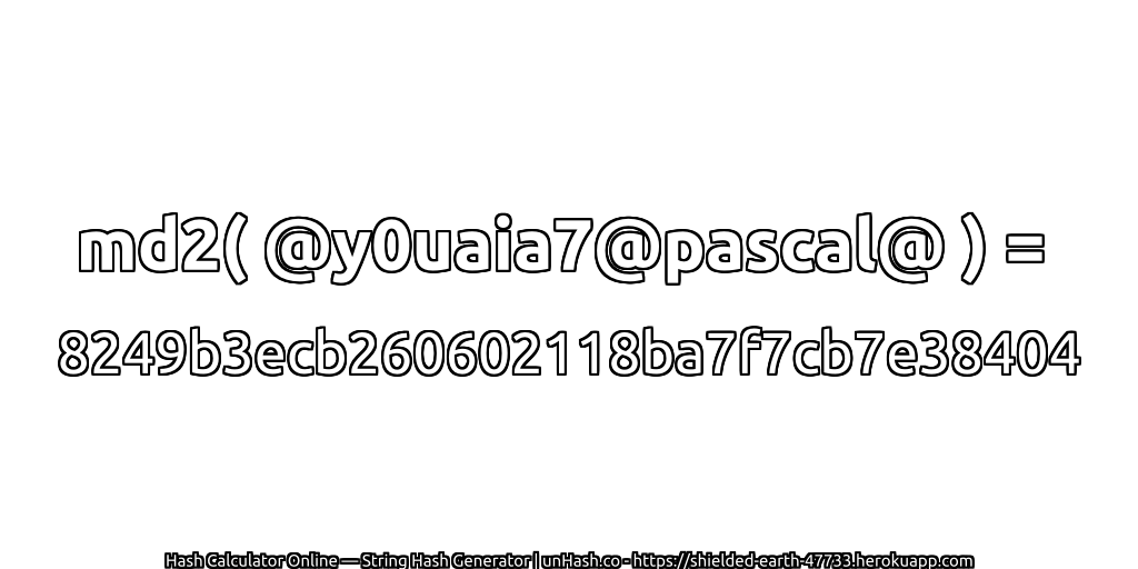 md2( @y0uaia7@pascal@ ) = 8249b3ecb260602118ba7f7cb7e38404 | unHash.co