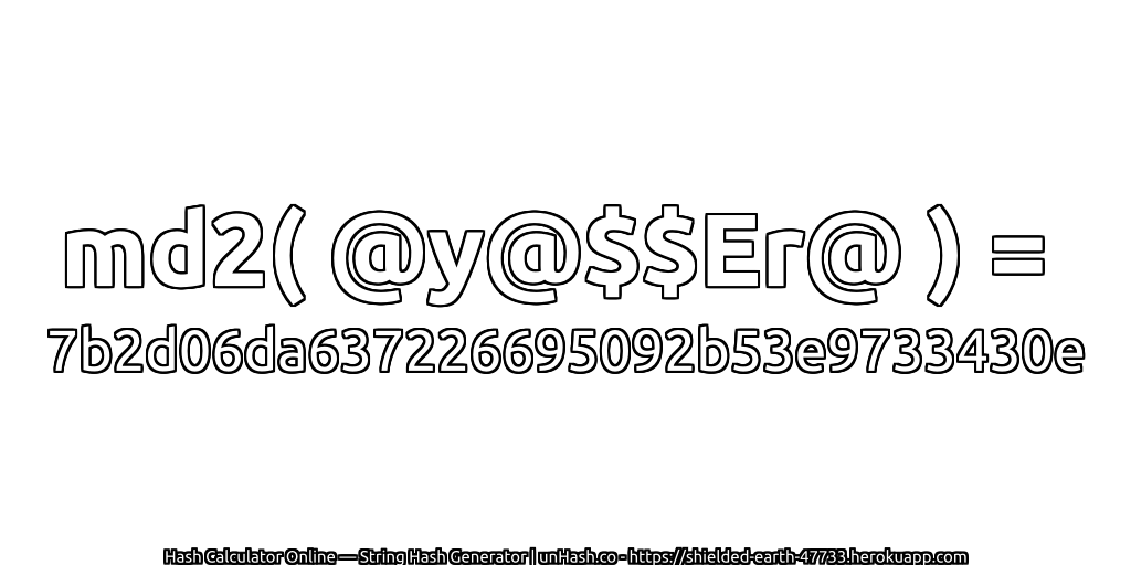 md2( @y@$$Er@ ) = 7b2d06da637226695092b53e9733430e | unHash.co