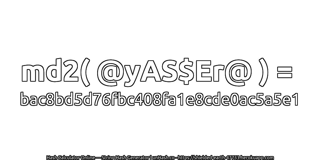 md2( @yAS$Er@ ) = bac8bd5d76fbc408fa1e8cde0ac5a5e1 | unHash.co