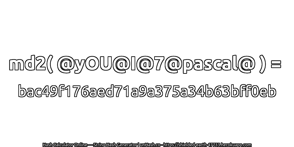 md2( @yOU@I@7@pascal@ ) = bac49f176aed71a9a375a34b63bff0eb | unHash.co