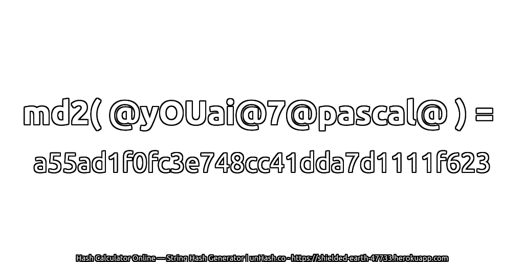 md2( @yOUai@7@pascal@ ) = a55ad1f0fc3e748cc41dda7d1111f623 | unHash.co