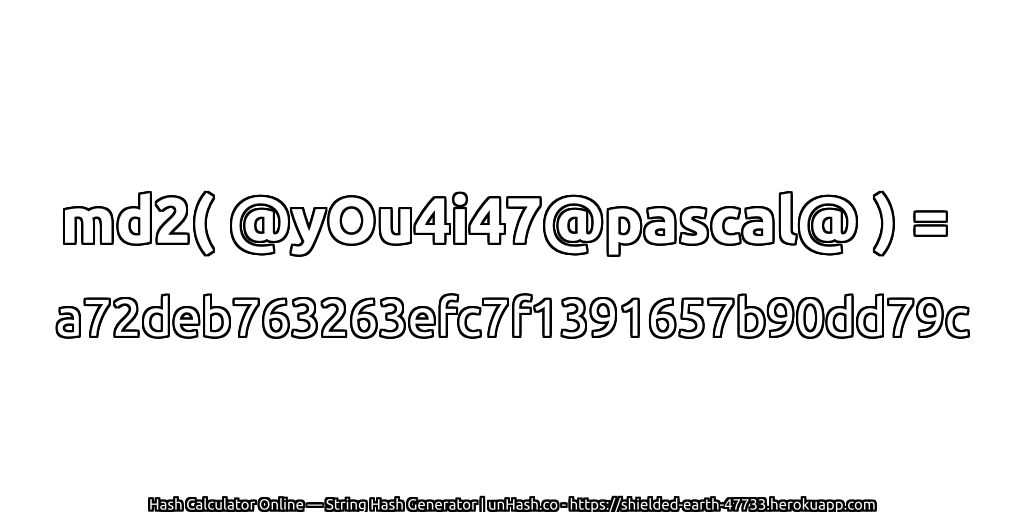 md2( @yOu4i47@pascal@ ) = a72deb763263efc7f1391657b90dd79c | unHash.co
