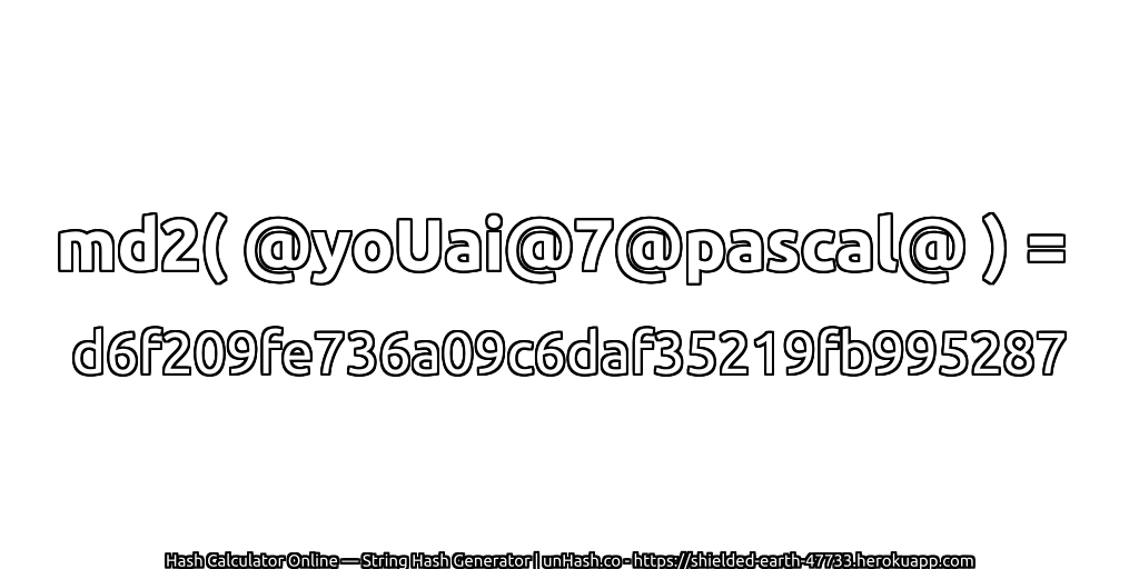 md2( @yoUai@7@pascal@ ) = d6f209fe736a09c6daf35219fb995287 | unHash.co
