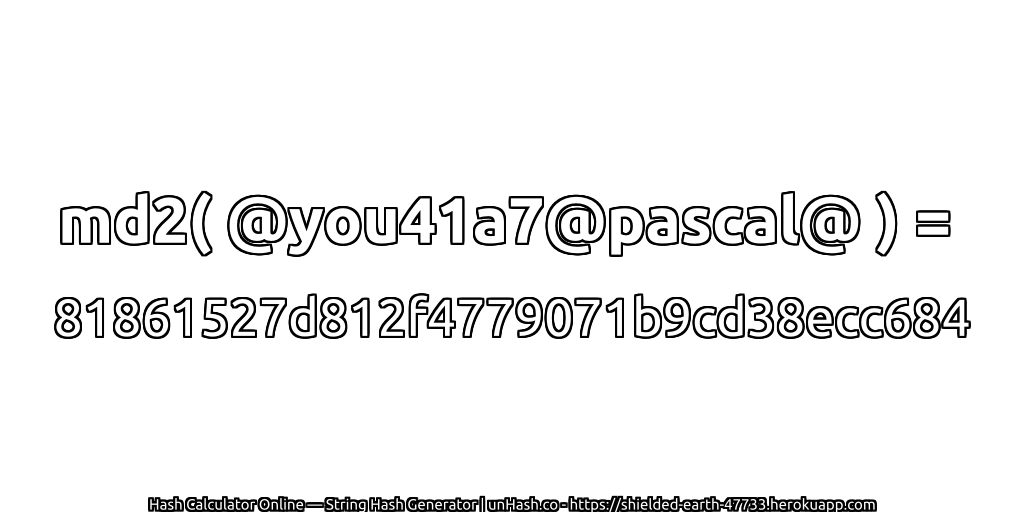 md2( @you41a7@pascal@ ) = 81861527d812f4779071b9cd38ecc684 | unHash.co