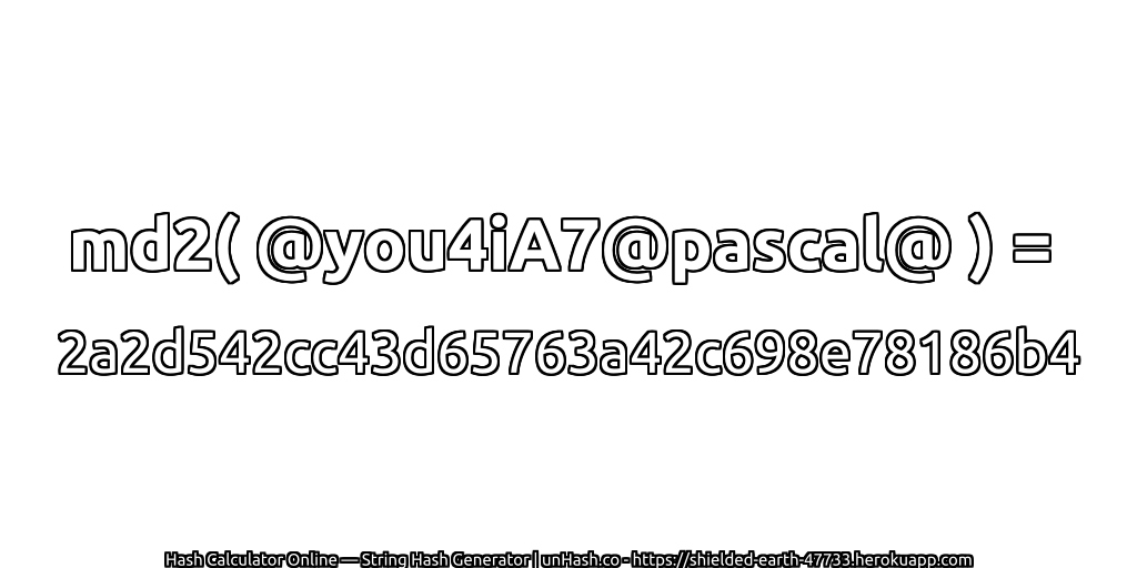 md2( @you4iA7@pascal@ ) = 2a2d542cc43d65763a42c698e78186b4 | unHash.co