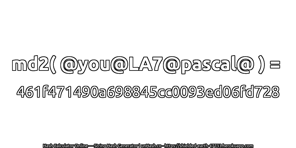 md2( @you@LA7@pascal@ ) = 461f471490a698845cc0093ed06fd728 | unHash.co