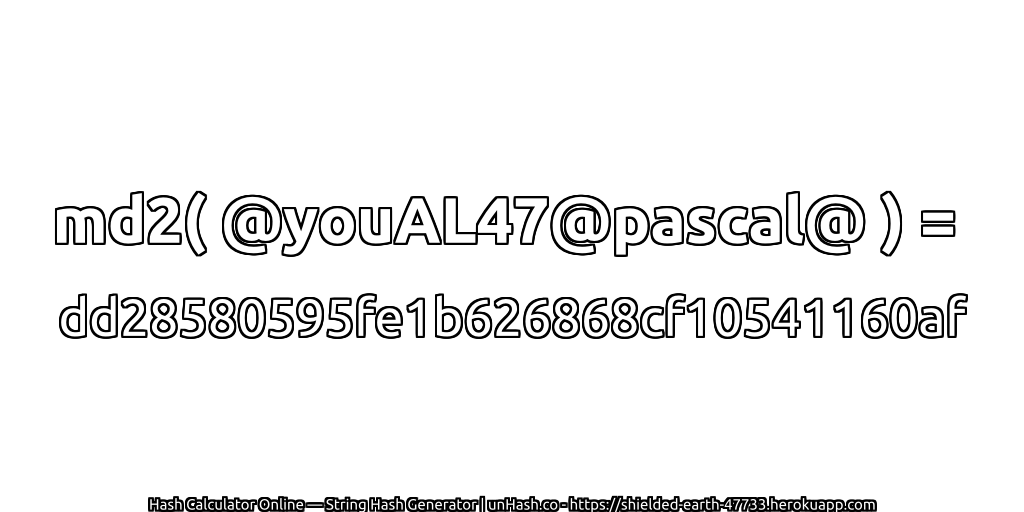 md2( @youAL47@pascal@ ) = dd28580595fe1b626868cf10541160af | unHash.co