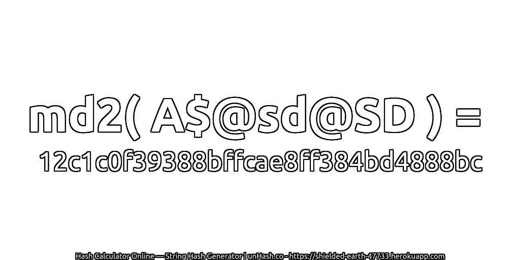 md2( A$@sd@SD ) = 12c1c0f39388bffcae8ff384bd4888bc | unHash.co