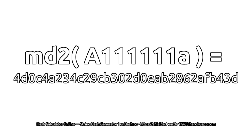 md2( A111111a ) = 4d0c4a234c29cb302d0eab2862afb43d | unHash.co