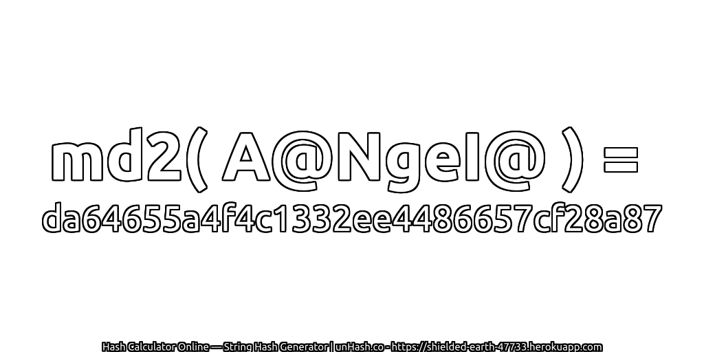 md2( A@NgeI@ ) = da64655a4f4c1332ee4486657cf28a87 | unHash.co