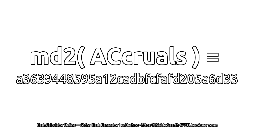md2( ACcruals ) = a3639448595a12cadbfcfafd205a6d33 | unHash.co