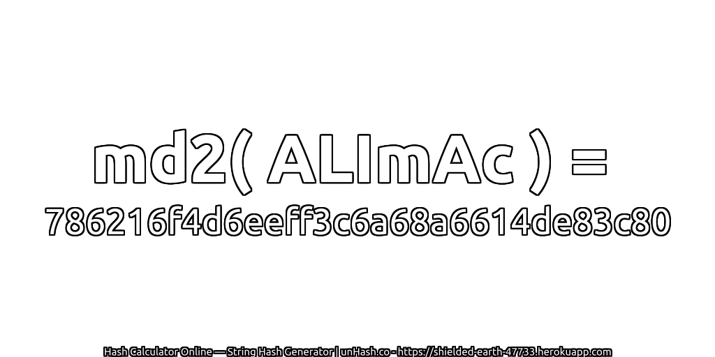 md2( ALImAc ) = 786216f4d6eeff3c6a68a6614de83c80 | unHash.co